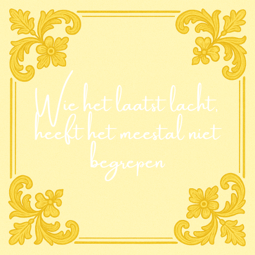 Delft blauw tegeltje met spreuk "Wie het laatst lacht, heeft het meestal niet begrepen