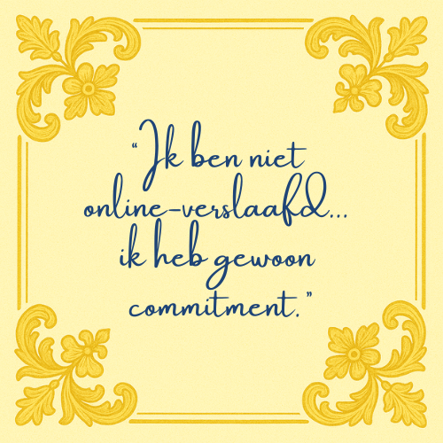 Delft blauw tegeltje met spreuk "Ik ben niet online verslaafd...ik heb gewoon commitment"