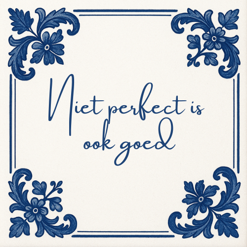 Delft blauw tegeltje met spreuk "niet perfect is ook goed"